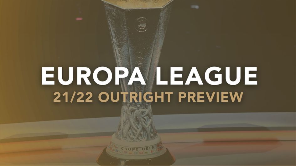 Our outright preview with best bets for the 2021/22 Europa League