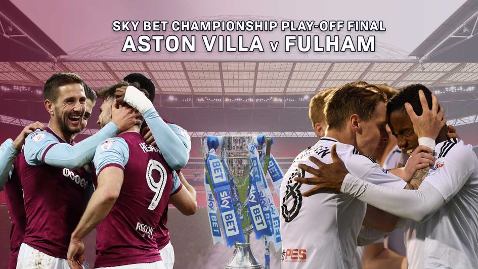 Aston Villa take on Fulham in the Championship Play-Off final