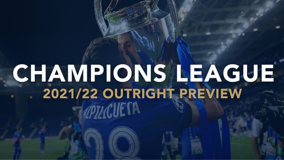 Our outright preview with best bets for the 2021/22 Champions League
