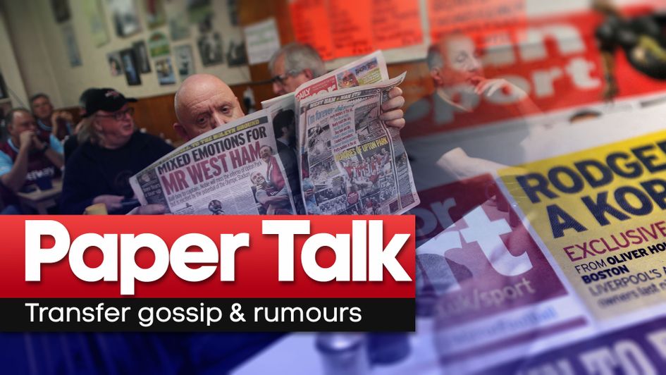 Paper Talk has all the latest football gossip and transfer rumours