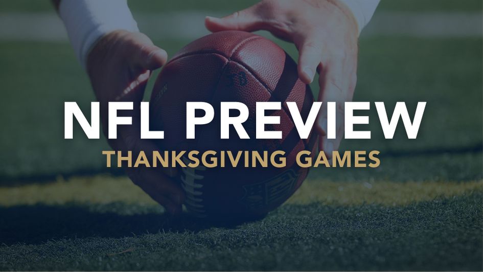 Our best bets for the three fixtures on Thanksgiving